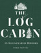 The Log Cabin (An Illustrated History) by Andrew Belonsky, 9781682680803