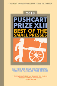 The Pushcart Prize XLII (Best of the Small Presses 2018 Edition) by Bill Henderson, The Pushcart Prize Editors, 9781888889840