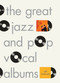 The Great Jazz and Pop Vocal Albums by Will Friedwald, 9780307379078