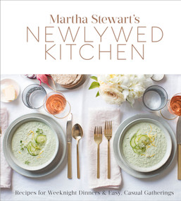 Martha Stewart's Newlywed Kitchen (Recipes for Weeknight Dinners and Easy, Casual Gatherings: A Cookbook) by Editors of Martha Stewart Living, 9780307954381