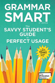 Grammar Smart, 4th Edition (The Savvy Student's Guide to Perfect Usage) by The Princeton Review, Liz Buffa, Nell Goddin, 9781524710569
