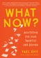 What Now? (Meditation for Your Twenties and Beyond) by Yael Shy, 9781941529829