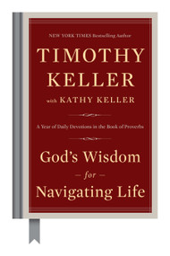 God's Wisdom for Navigating Life (A Year of Daily Devotions in the Book of Proverbs) by Timothy Keller, Kathy Keller, 9780735222090