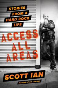 Access All Areas (Stories from a Hard Rock Life) by Scott Ian, 9780306825231