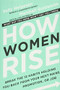 How Women Rise (Break the 12 Habits Holding You Back from Your Next Raise, Promotion, or Job) by Sally Helgesen, Marshall Goldsmith, 9780316440127