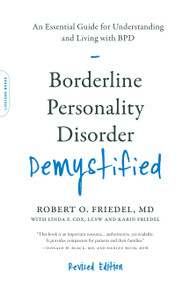 Borderline Personality Disorder Demystified, Revised Edition (An Essential Guide for Understanding and Living with BPD) by Robert O. Friedel, Linda F. Cox, Karin Friedel, 9780738220246