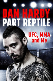 Part Reptile (UFC, MMA and Me) by Dan Hardy, 9781472243829