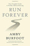Run Forever (Your Complete Guide to Healthy Lifetime Running) by Amby Burfoot, 9781546083115