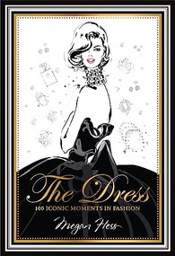The Dress (100 Iconic Moments in Fashion) by Megan Hess, 9781742708232