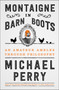Montaigne in Barn Boots (An Amateur Ambles Through Philosophy) by Michael Perry, 9780062230560