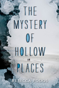 The Mystery of Hollow Places - 9780062373359 by Rebecca Podos