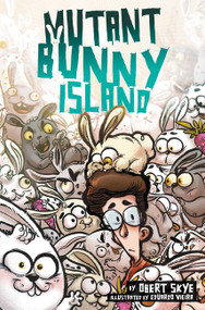 Mutant Bunny Island by Obert Skye, Eduardo Vieira, 9780062399120