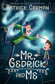 Mr. Gedrick and Me by Patrick Carman, 9780062421609