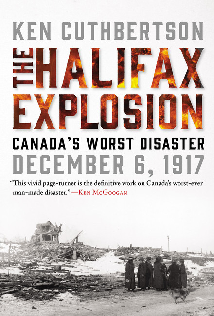 The Halifax Explosion (Canada's Worst Disaster) by Ken Cuthbertson, 9781443450256
