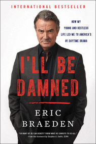 I'll Be Damned (How My Young and Restless Life Led Me to America's #1 Daytime Drama) - 9780062476128 by Eric Braeden, 9780062476128