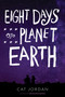 Eight Days on Planet Earth by Cat Jordan, 9780062571731