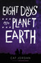 Eight Days on Planet Earth by Cat Jordan, 9780062571731