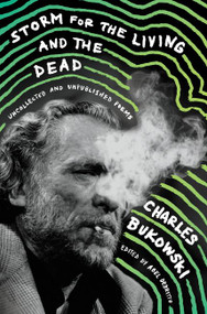 Storm for the Living and the Dead (Uncollected and Unpublished Poems) by Charles Bukowski, 9780062656513