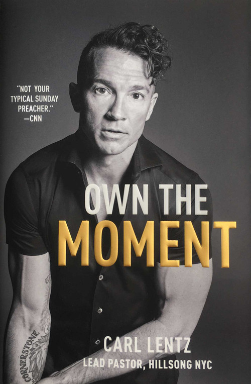 Own The Moment by Carl Lentz, 9781501177002