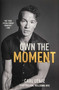 Own The Moment by Carl Lentz, 9781501177002