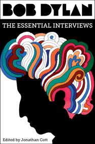 Bob Dylan (The Essential Interviews) by Jonathan Cott, 9781501173196