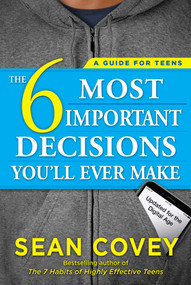 The 6 Most Important Decisions You'll Ever Make (A Guide for Teens: Updated for the Digital Age) by Sean Covey, 9781501157134