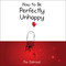 How to Be Perfectly Unhappy by The Oatmeal, Matthew Inman, 9781449433536