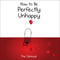How to Be Perfectly Unhappy by The Oatmeal, Matthew Inman, 9781449433536