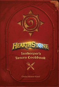 Hearthstone: Innkeeper's Tavern Cookbook by Chelsea Monroe-Cassel, 9781683831426