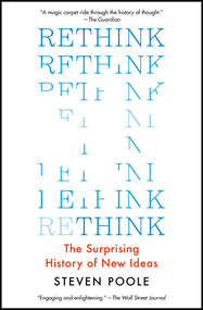 Rethink (The Surprising History of New Ideas) - 9781501145612 by Steven Poole, 9781501145612