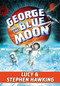 George and the Blue Moon by Stephen Hawking, Lucy Hawking, Garry Parsons, 9781481466301