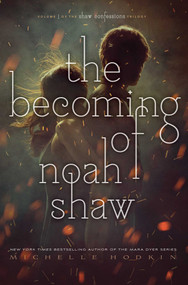 The Becoming of Noah Shaw by Michelle Hodkin, 9781481456432