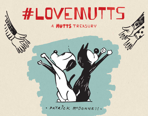 #LoveMUTTS (A MUTTS Treasury) by Patrick McDonnell, 9781449485139