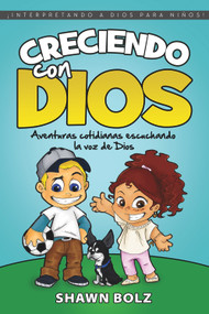 Creciendo Con Dios (Aventuras cotidianas escuchando la voz de Dios) (Spanish Edition) by Shawn Bolz, 9781947165199