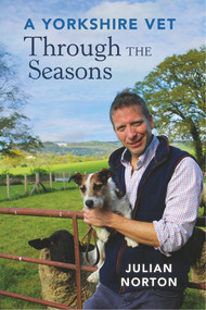 A Yorkshire Vet Through the Seasons by Julian Norton, 9781782438434