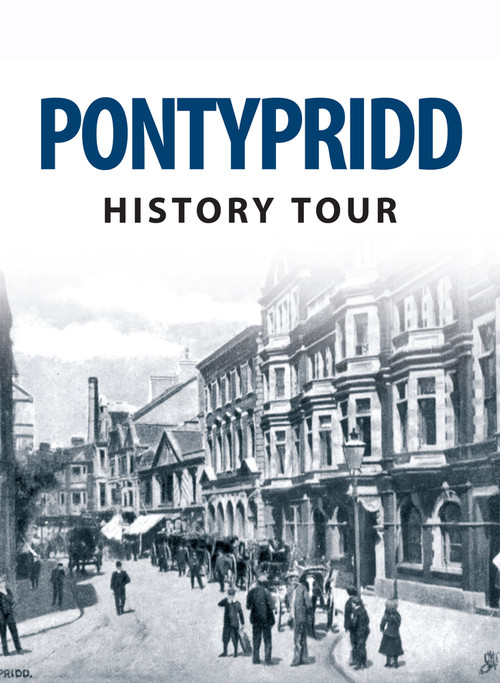 Pontypridd History Tour by Alun Seward, David Swidenbank, 9781445641508