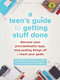 A Teen's Guide to Getting Stuff Done (Discover Your Procrastination Type, Stop Putting Things Off, and Reach Your Goals) by Jennifer Shannon, Doug Shannon, 9781626255876