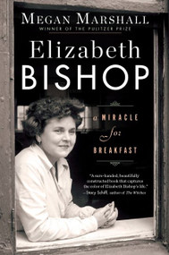 Elizabeth Bishop (A Miracle for Breakfast) - 9781328745637 by Megan Marshall, 9781328745637