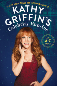 Kathy Griffin's Celebrity Run-Ins (My A-Z Index) - 9781250115645 by Kathy Griffin, 9781250115645