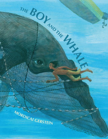 The Boy and the Whale by Mordicai Gerstein, Mordicai Gerstein, 9781626725058