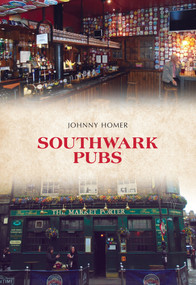 Southwark Pubs by Johnny Homer, 9781445668185