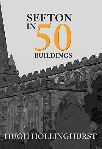 Sefton in 50 Buildings by Hugh Hollinghurst, 9781445662664