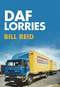 DAF Lorries by Bill Reid, 9781445667584