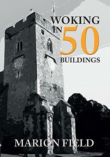 Woking in 50 Buildings by Marion Field, 9781445665382