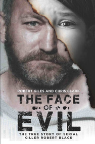 The Face of Evil (The True Story of the Serial Killer, Robert Black) by Chris Clark, 9781786062871