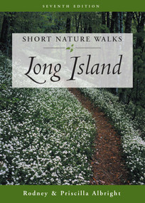 Short Nature Walks Long Island by Rodney Albright, Priscilla Albright, Robert Wendt, 9780762709052