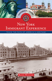 Historical Tours The New York Immigrant Experience (Trace the Path of America's Heritage) by Randi Minetor, 9781493012978