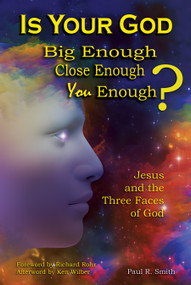 Is Your God Big Enough? Close Enough? You Enough? (Jesus and the Three Faces of God) by Paul Smith, Richard Rohr, Ken Wilber, 9781557789310