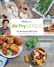 Air Fry Genius (100+ New Recipes for EVERY Air Fryer) by Meredith Laurence, 9780982754061