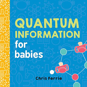 Quantum Information for Babies by Chris Ferrie, 9781492656302